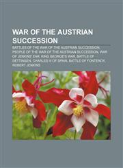War of the Austrian Succession Battles of the War of the Austrian Succession, People of the War of the Austrian Succession,1156814022,9781156814024