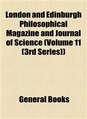 London and Edinburgh Philosophical Magazine and Journal of Science (Volume 11 (3rd Series)),115508764X,9781155087641