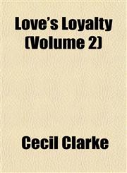 Love's Loyalty (Volume 2),1153010615,9781153010610