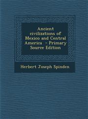 Ancient civilizations of Mexico and Central America  - Primary Source Edition,1295833662,9781295833665