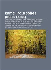 British folk songs (Music Guide) Child Ballads, Cornish folk songs, English folk songs, Ralph McTell songs, Scottish folk songs,1157081398,9781157081395