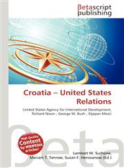 Croatia - United States Relations,613528603X,9786135286038
