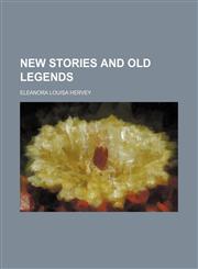 New stories and old legends,1236048040,9781236048042