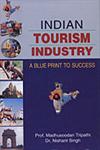 Indian Tourism Industry A Blue Print to Success 1st Edition,817487495X,9788174874955