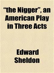 "the Nigger", an American Play in Three Acts,1152148648,9781152148642