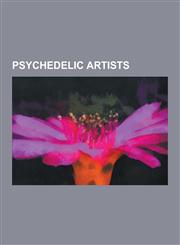 Psychedelic artists Barney Bubbles, Peter Max, Martin Sharp, Alex Grey, Keiichi Tanaami, Karl Ferris, Hapshash and the Coloured Coat, Vaughn Bodé, Mati Klarwein, Laurence Caruana, Carolyn Mary Kleefeld, Dave Sheridan, Stanley Mouse,1230514961,9781230514963