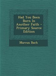 Had You Been Born in Another Faith - Primary Source Edition,1294709135,9781294709138