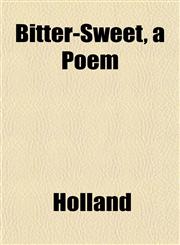 Bitter-Sweet, a Poem,1153301598,9781153301596