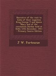 Narrative of the Visit to India of Their Majesties King George V and Queen Mary and of the Coronation Durbar Held at Delhi 12th December, 1911 - Prima,1294712209,9781294712206