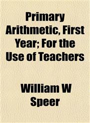 Primary Arithmetic, First Year; For the Use of Teachers,1152692038,9781152692039