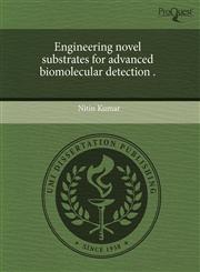 Engineering novel substrates for advanced biomolecular detection .,124359117X,9781243591173