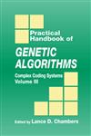 Practical Handbook of Genetic Algorithms Complex Coding Systems Vol. 3,0849325390,9780849325397
