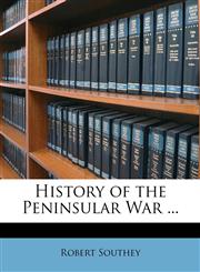 History of the Peninsular War ...,1147202109,9781147202106