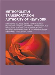 Metropolitan Transportation Authority of New York Long Island Rail Road, Metro-North Railroad, MetroCard, Staten Island Railway, MTA Regional Bus Operations, New York City Transit Authority, Metropolitan Transportation Authority,1156532450,9781156532454