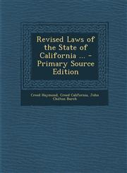 Revised Laws of the State of California ... - Primary Source Edition,1294006770,9781294006770