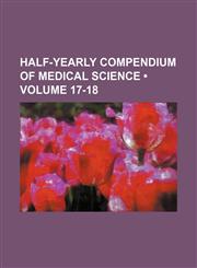 Half-Yearly Compendium of Medical Science (Volume 17-18),115392272X,9781153922722