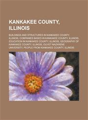 Kankakee County, Illinois Bradley, Illinois, Bonfield, Illinois, Essex, Illinois, Cabery, Illinois, St. Anne, Illinois, Hopkins Park, Illinois,1155964640,9781155964645