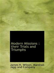 Modern Missions their Trials and Triumphs,1140505025,9781140505020