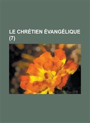 Le Chretien Evangelique (7 ),1153540495,9781153540490