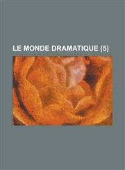 Le Monde Dramatique (5 ),123463385X,9781234633851