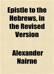 Epistle to the Hebrews, in the Revised Version,1152530445,9781152530447