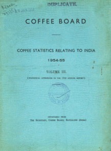 Coffee Statistics Relating to India, 1954-55, Vol. 3 Statistical Appendices to the 15th Annual Report