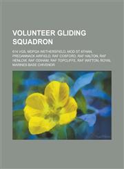 Volunteer Gliding Squadron 614 Vgs, Mdpga Wethersfield, Mod St Athan, Predannack Airfield, RAF Cosford, RAF Halton, RAF Henlow, RAF Odiham, RAF T,1230651128,9781230651125