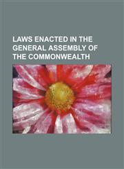Laws Enacted in the General Assembly of the Commonwealth,1150072539,9781150072536