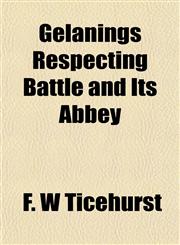 Gelanings Respecting Battle and Its Abbey,1152258265,9781152258266