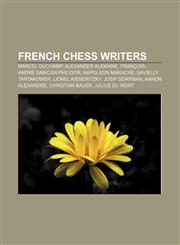 French chess writers Marcel Duchamp, Alexander Alekhine, François-André Danican Philidor, Napoleon Marache, Savielly Tartakower,1155809246,9781155809243