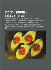 Oz (TV series) characters Leo Glynn, Tim McManus, Vernon Schillinger, Homeboys of Oz, Cyril O'Reily, Tobias Beecher, Ryan O'Reily,1155751833,9781155751832