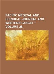 Pacific Medical and Surgical Journal and Western Lancet (Volume 28),1153903547,9781153903547