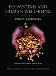 Ecosystems and Human Well-Being : Policy Responses Findings of the Responses Working Group,1559632704,9781559632706