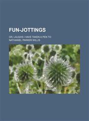 Fun-jottings; or, Laughs I have taken a pen to,145909929X,9781459099296