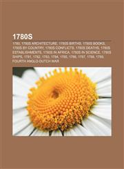 1780s 1780, 1780s architecture, 1780s births, 1780s books, 1780s by country, 1780s conflicts, 1780s deaths, 1780s establishments,1157581358,9781157581352
