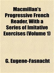 Macmillan's Progressive French Reader, With a Series of Imitative Exercises (Volume 1),1153012855,9781153012850