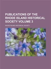 Publications of the Rhode Island Historical Society Volume 3,1234775034,9781234775032