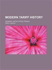 Modern tariff history; Germany, United States, France,1150574836,9781150574832