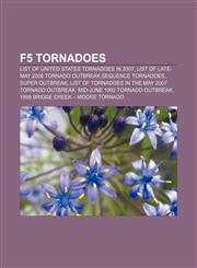 F5 tornadoes List of United States tornadoes in 2007, List of Late-May 2008 tornado outbreak sequence tornadoes, Super Outbreak,1155911342,9781155911342