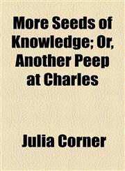 More Seeds of Knowledge; Or, Another Peep at Charles,1443232394,9781443232395