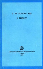 U Pe Maung Tin : A Tribute 1st Edition