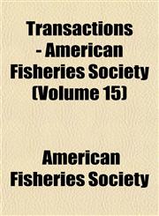 Transactions - American Fisheries Society (Volume 15),1153182874,9781153182874