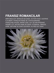 Fransız romancılar Amin Maalouf, Marquis de Sade, Victor Hugo, Gustave Flaubert, François-René de Chateaubriand, Françoise Sagan, André Gide,1232925446,9781232925446