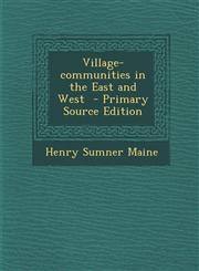 Village-Communities in the East and West - Primary Source Edition,128787259X,9781287872597