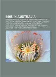 1968 in Australia 1968 elections in Australia, 1968 establishments in Australia, 1968 in Australian rules football,1157396399,9781157396390