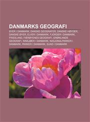 Danmarks geografi Byer i Danmark, Danske geografer, Danske høyder, Danske øyer, Elver i Danmark, Fjorder i Danmark, Friesland,1232776297,9781232776291