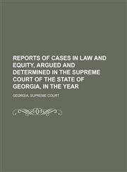Reports of cases in law and equity, argued and determined in the Supreme Court of the State of Georgia, in the year  (Volume 9),1150089350,9781150089350