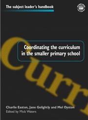 Coordinating the Curriculum in the Smaller Primary School (Subject Leaders Handbooks),0750707003,9780750707008