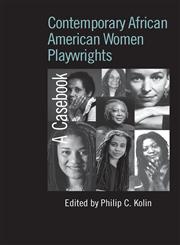 Contemporary African American Women Playwrights A Casebook,0415541123,9780415541121
