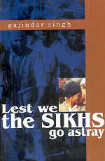 Lest We the Sikhs Go Astray,8172053983,9788172053987